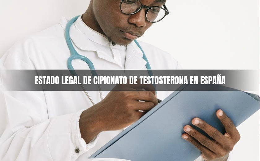 Estado legal de Cipionato de Testosterona en España